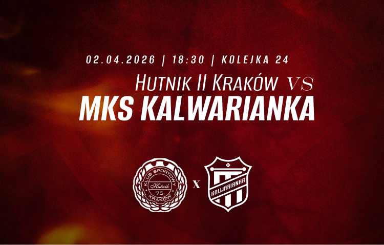 Zapowiedź meczu: Hutnik II Kraków – MKS Kalwarianka
